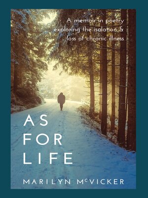 cover image of As For Life: A memoir in poetry exploring the isolation & loss of chronic illness